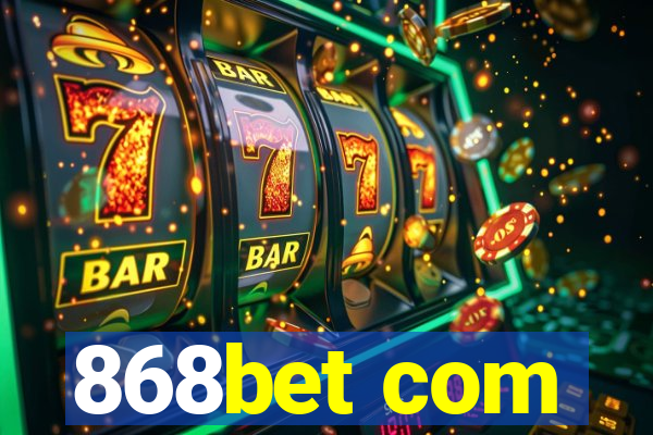 868bet com